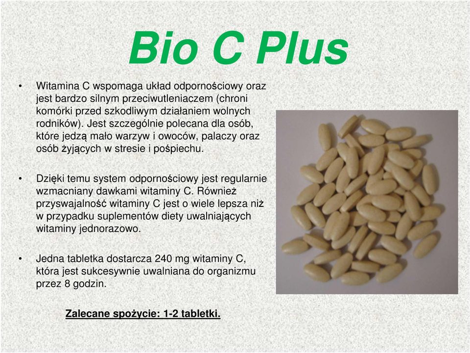 Dzięki temu system odpornościowy jest regularnie wzmacniany dawkami witaminy C.