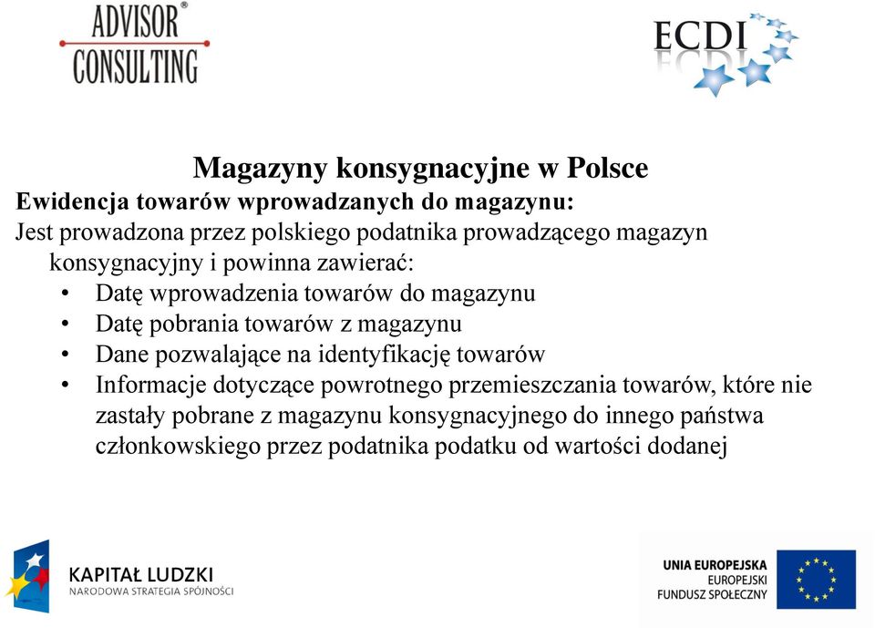 magazynu Dane pozwalające na identyfikację towarów Informacje dotyczące powrotnego przemieszczania towarów, które nie