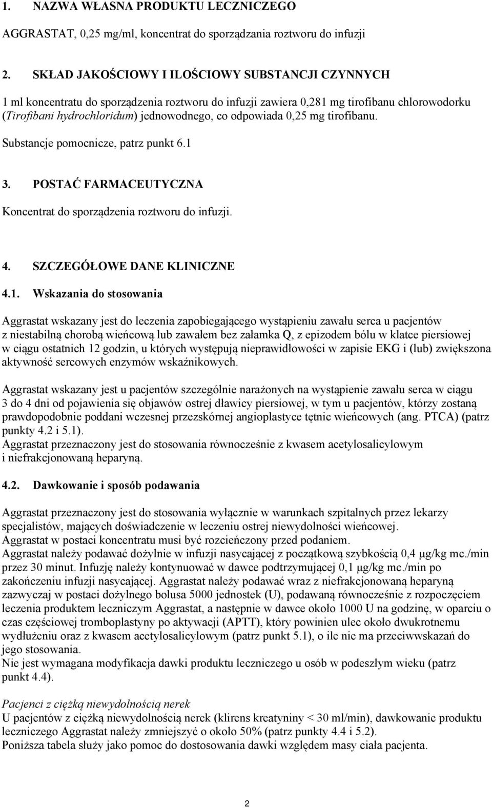 0,25 mg tirofibanu. Substancje pomocnicze, patrz punkt 6.1 