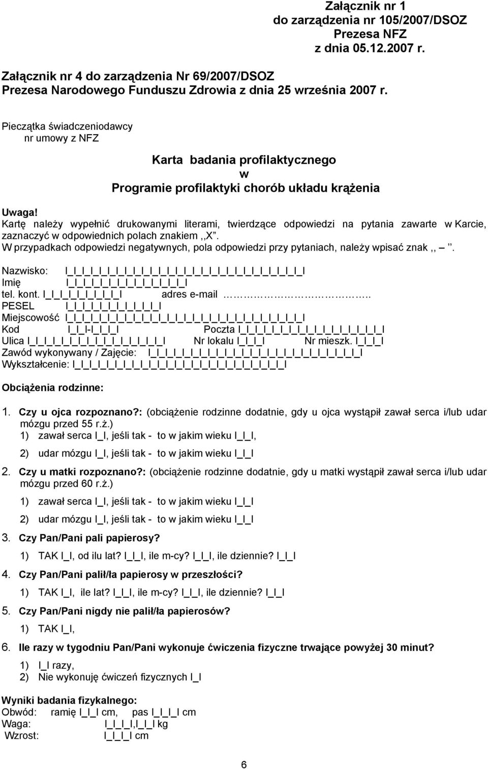 Kartę należy wypełnić drukowanymi literami, twierdzące odpowiedzi na pytania zawarte w Karcie, zaznaczyć w odpowiednich polach znakiem,,x.