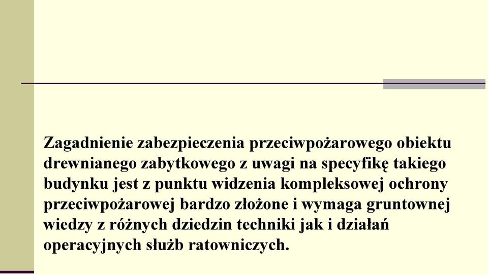 kompleksowej ochrony przeciwpożarowej bardzo złożone i wymaga gruntownej