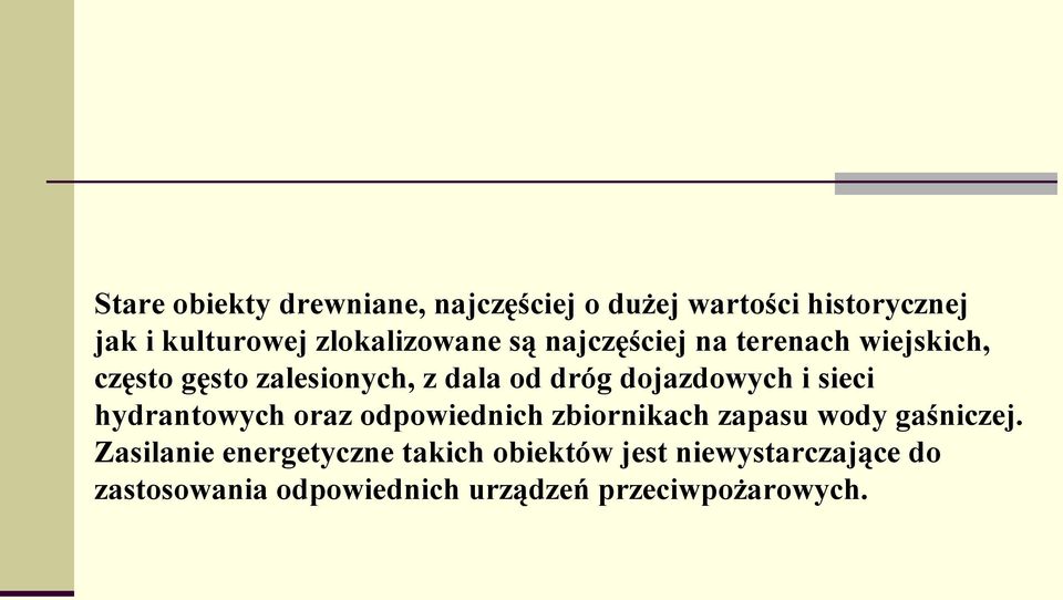 dojazdowych i sieci hydrantowych oraz odpowiednich zbiornikach zapasu wody gaśniczej.