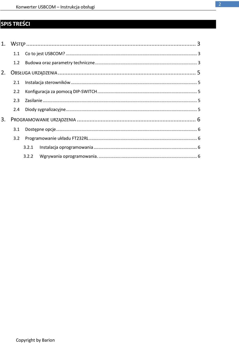 .. 5 2.4 Diody sygnalizacyjne... 5 3. PROGRAMOWANIE URZĄDZENIA... 6 3.1 Dostępne opcje... 6 3.2 Programowanie układu FT232RL.