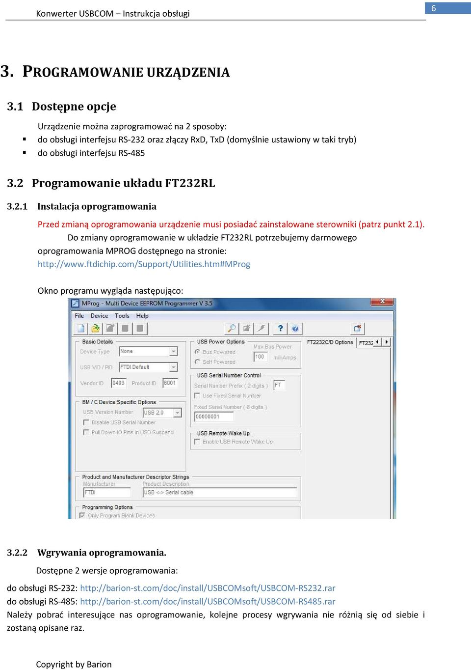 2 Programowanie układu FT232RL 3.2.1 Instalacja oprogramowania Przed zmianą oprogramowania urządzenie musi posiadać zainstalowane sterowniki (patrz punkt 2.1).