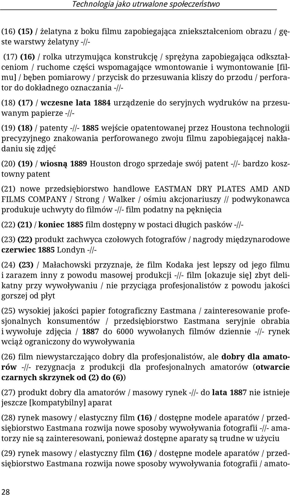 (18) (17) / wczesne lata 1884 urządzenie do seryjnych wydruków na przesuwanym papierze -//- (19) (18) / patenty -//- 1885 wejście opatentowanej przez Houstona technologii precyzyjnego znakowania
