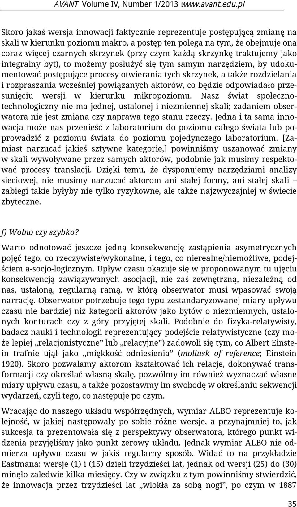 każdą skrzynkę traktujemy jako integralny byt), to możemy posłużyć się tym samym narzędziem, by udokumentować postępujące procesy otwierania tych skrzynek, a także rozdzielania i rozpraszania