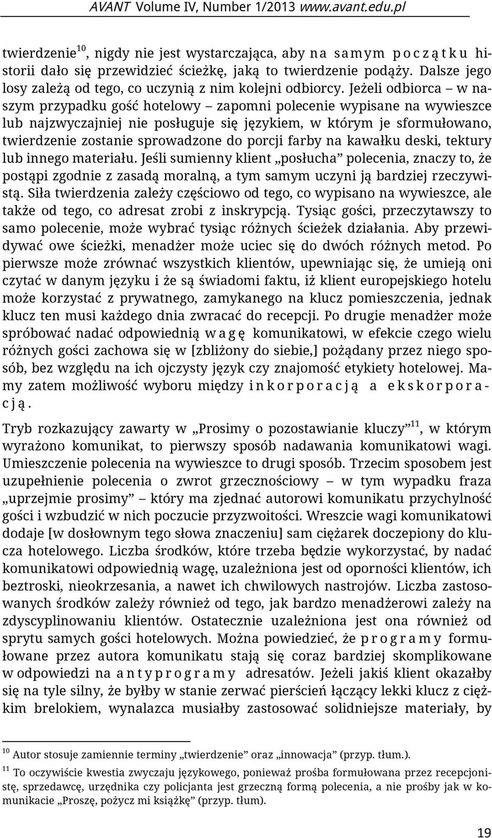 Jeżeli odbiorca w naszym przypadku gość hotelowy zapomni polecenie wypisane na wywieszce lub najzwyczajniej nie posługuje się językiem, w którym je sformułowano, twierdzenie zostanie sprowadzone do