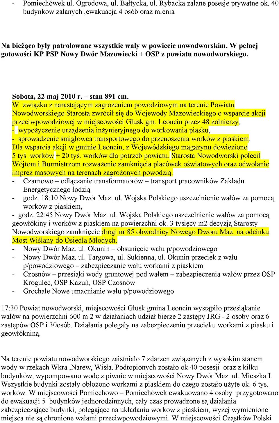 W związku z narastającym zagrożeniem powodziowym na terenie Powiatu Nowodworskiego Starosta zwrócił się do Wojewody Mazowieckiego o wsparcie akcji przeciwpowodziowej w miejscowości Głusk gm.