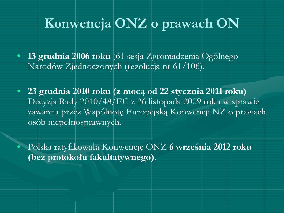 23 grudnia 2010 roku (z mocą od 22 stycznia 2011 roku) Decyzja Rady 2010/48/EC z 26 listopada 2009