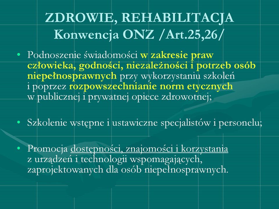 przy wykorzystaniu szkoleń i poprzez rozpowszechnianie norm etycznych w publicznej i prywatnej opiece zdrowotnej;