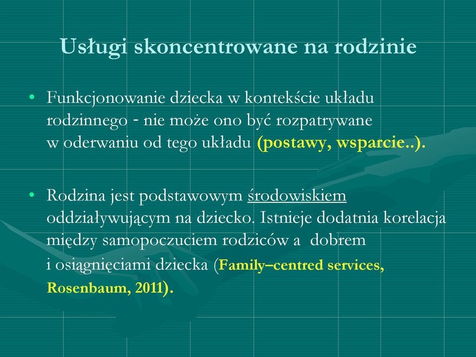 Rodzina jest podstawowym środowiskiem oddziaływującym na dziecko.