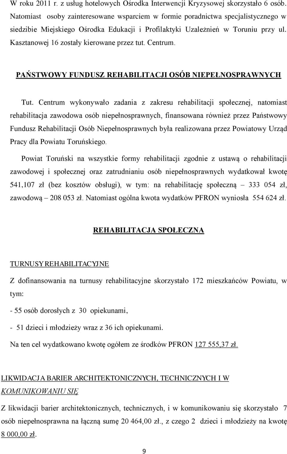 Kasztanowej 16 zostały kierowane przez tut. Centrum. PAŃSTWOWY FUNDUSZ REHABILITACJI OSÓB NIEPEŁNOSPRAWNYCH Tut.