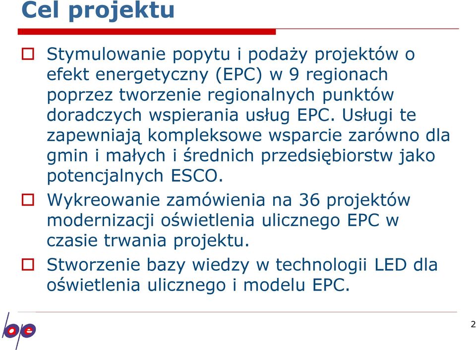 Usługi te zapewniają kompleksowe wsparcie zarówno dla gmin i małych i średnich przedsiębiorstw jako potencjalnych