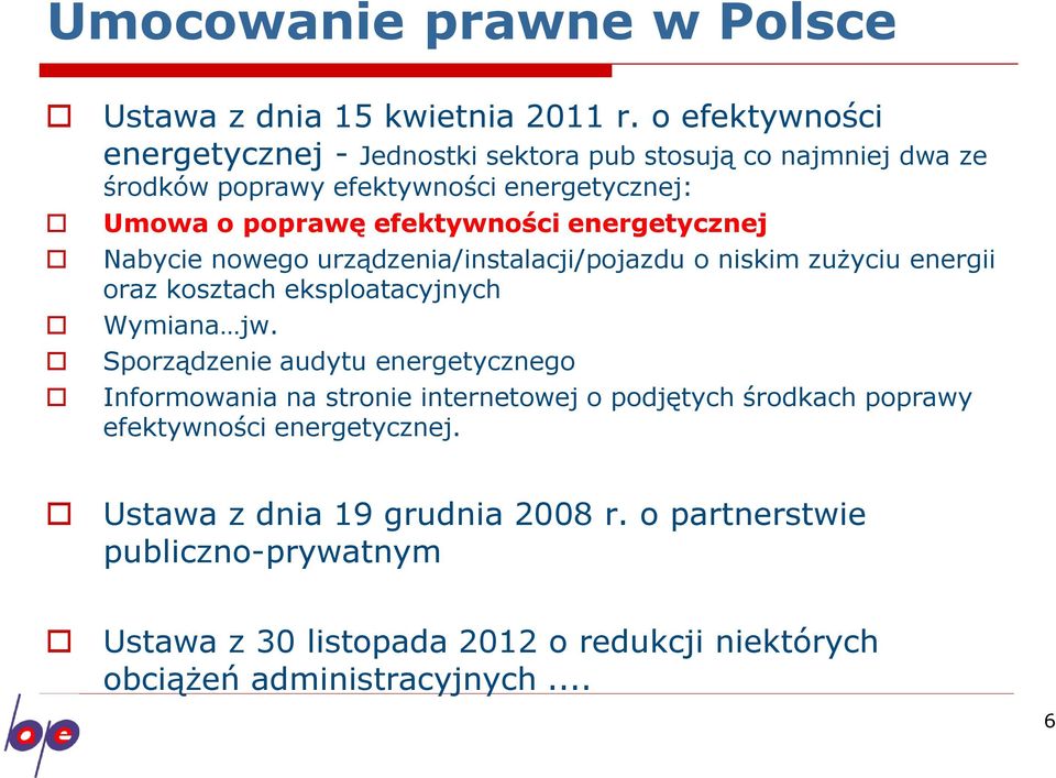 energetycznej Nabycie nowego urządzenia/instalacji/pojazdu o niskim zużyciu energii oraz kosztach eksploatacyjnych Wymiana jw.