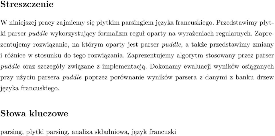 Zaprezentujemy rozwiązanie, na którym oparty jest parser puddle, a także przedstawimy zmiany i różnice w stosunku do tego rozwiązania.