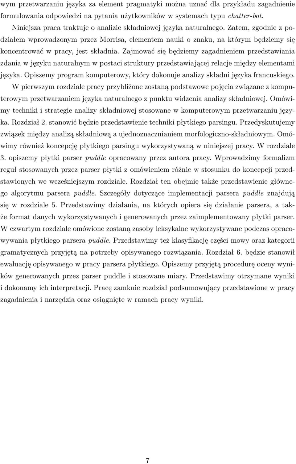 Zatem, zgodnie z podziałem wprowadzonym przez Morrisa, elementem nauki o znaku, na którym będziemy się koncentrować w pracy, jest składnia.