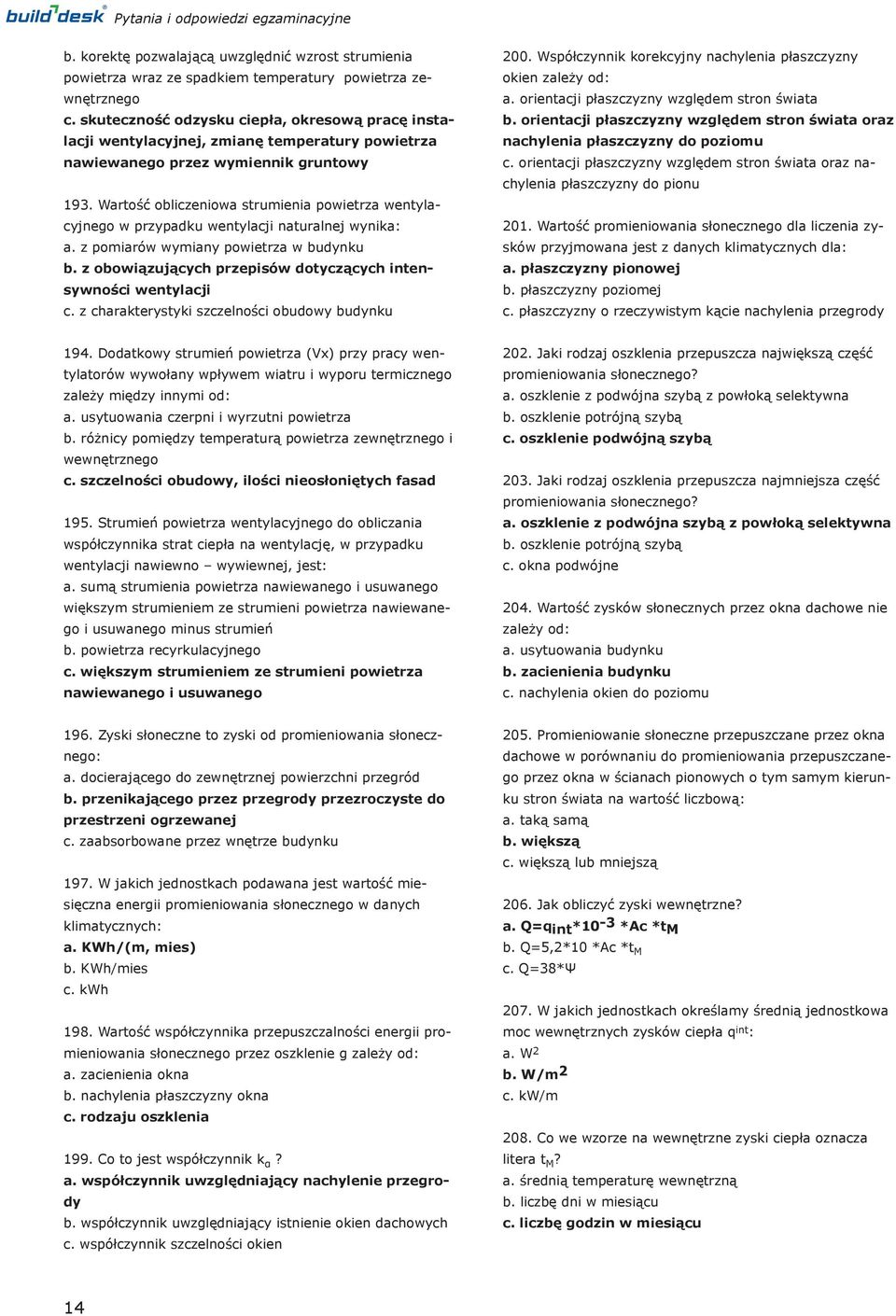 Wartość obliczeniowa strumienia powietrza wentylacyjnego w przypadku wentylacji naturalnej wynika: a. z pomiarów wymiany powietrza w budynku b.