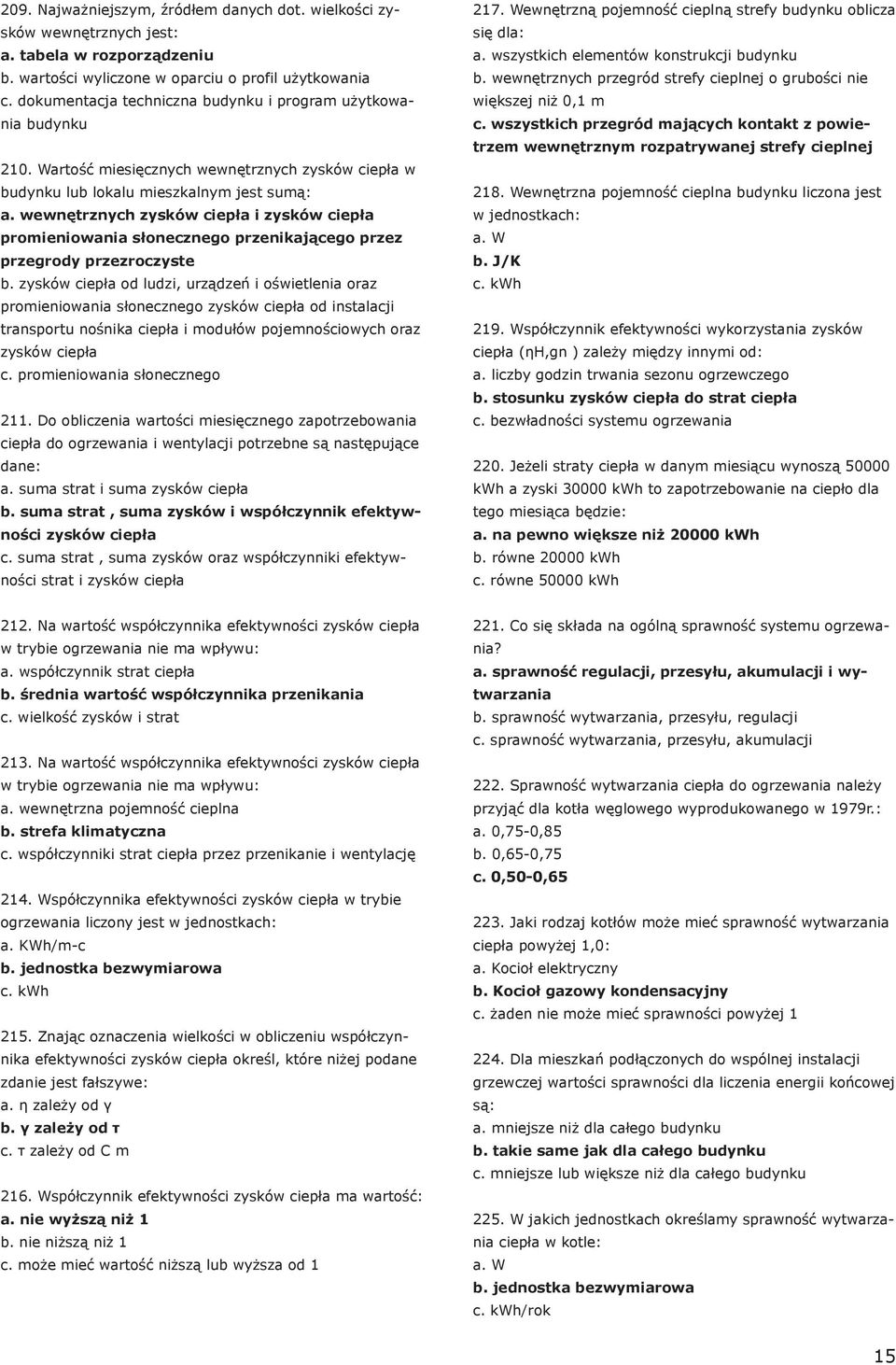 wewnętrznych zysków ciepła i zysków ciepła promieniowania słonecznego przenikającego przez przegrody przezroczyste b.