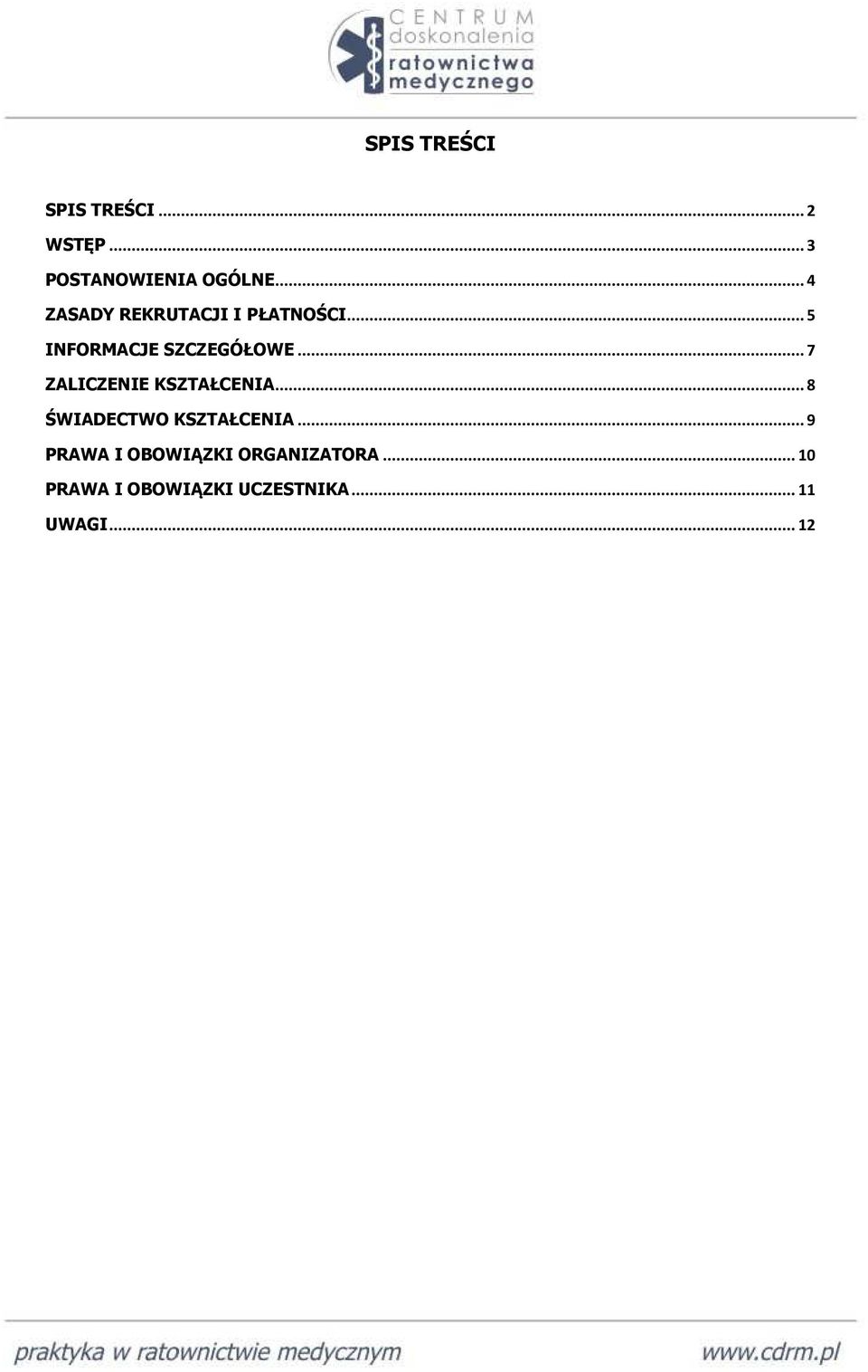 .. 7 ZALICZENIE KSZTAŁCENIA... 8 ŚWIADECTWO KSZTAŁCENIA.