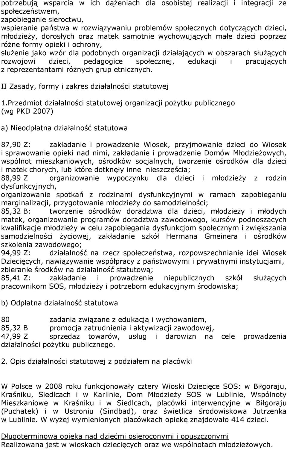 dzieci, pedagogice społecznej, edukacji i pracujących z reprezentantami róŝnych grup etnicznych. II Zasady, formy i zakres działalności statutowej 1.