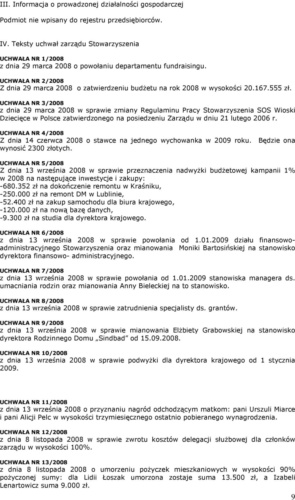 UCHWAŁA NR 2/2008 Z dnia 29 marca 2008 o zatwierdzeniu budŝetu na rok 2008 w wysokości 20.167.555 zł.