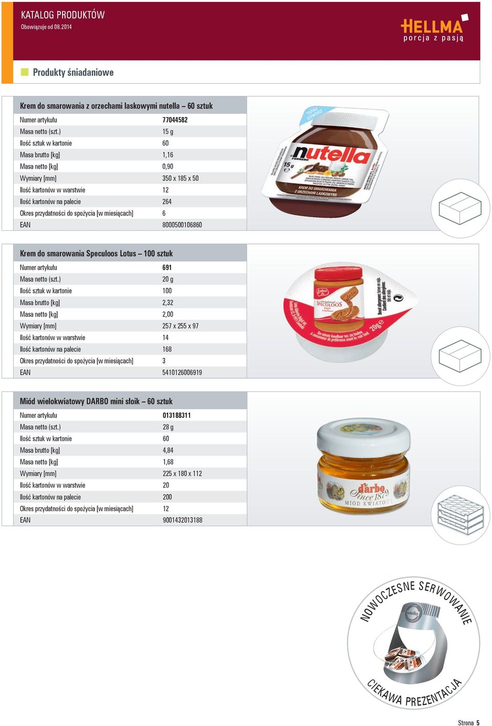 kartonie 100 Masa brutto [kg] 2,32 Masa netto [kg] 2,00 Wymiary [mm] 257 x 255 x 97 Ilość kartonów w warstwie 14 Ilość kartonów na palecie 168 Okres przydatności do spożycia 3 EAN 5410126006919 Miód