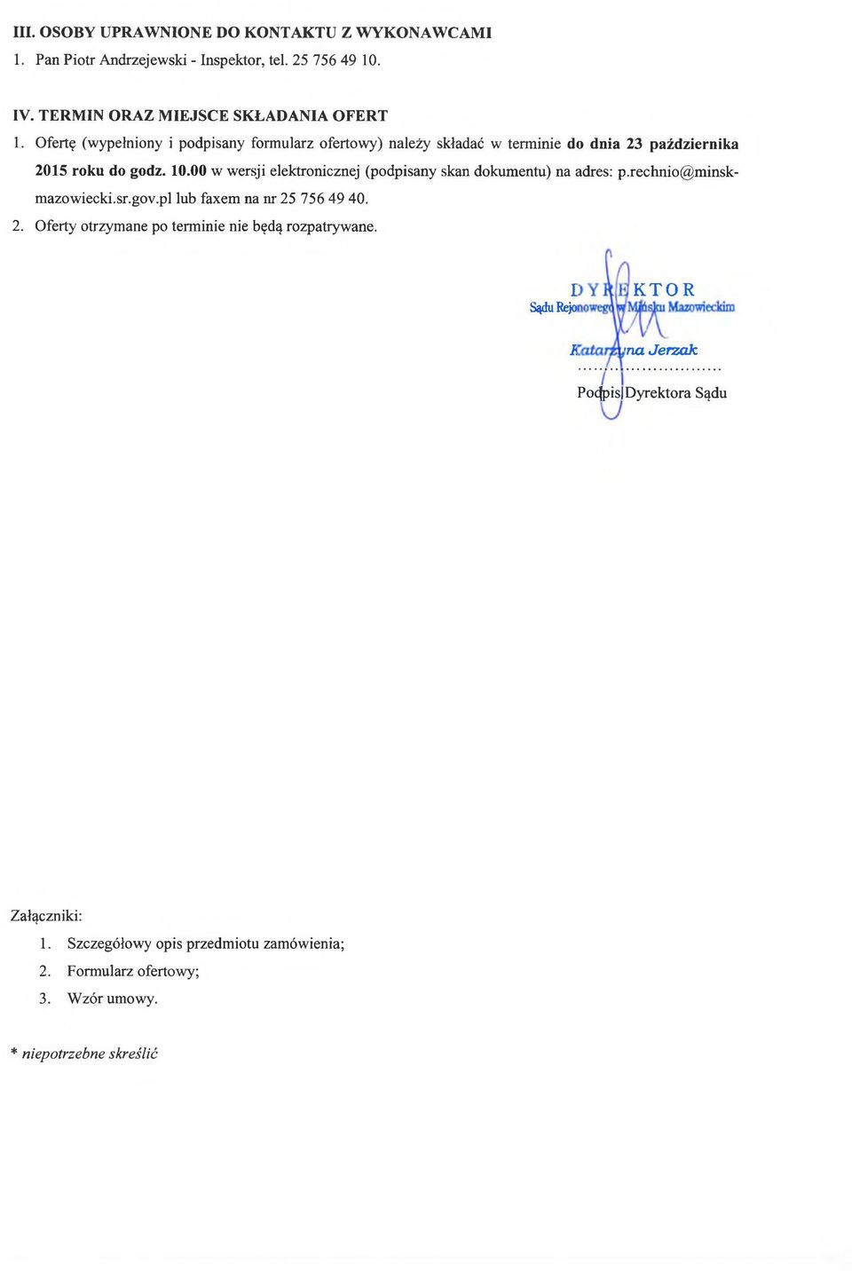 00 w wersji elektronicznej (podpisany skan dokumentu) na adres: p.rechnio@minskmazowiecki.sr.gov.pl lub faxem na nr 25