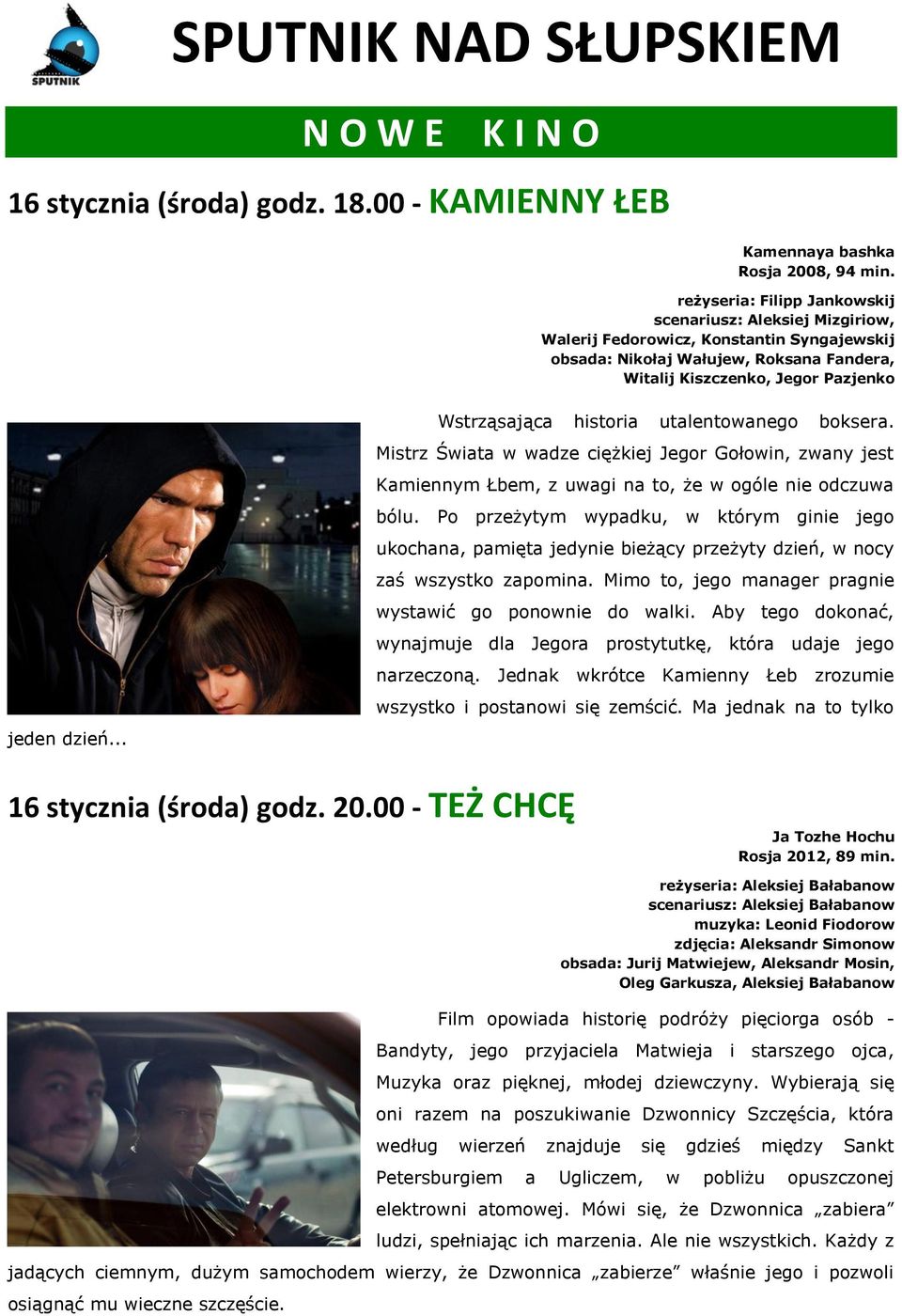 historia utalentowanego boksera. jeden dzień... Mistrz Świata w wadze ciężkiej Jegor Gołowin, zwany jest Kamiennym Łbem, z uwagi na to, że w ogóle nie odczuwa bólu.