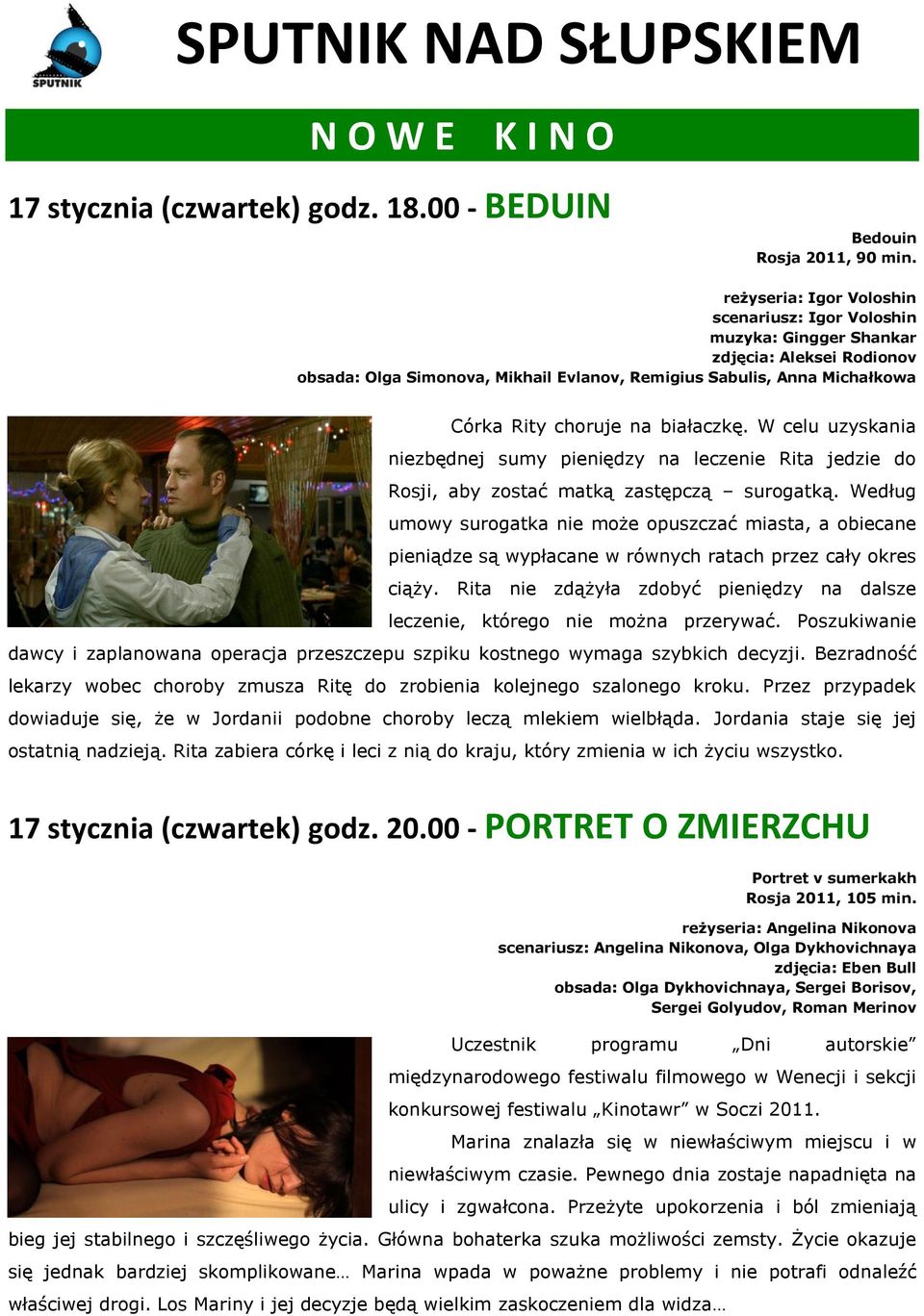 białaczkę. W celu uzyskania niezbędnej sumy pieniędzy na leczenie Rita jedzie do Rosji, aby zostać matką zastępczą surogatką.