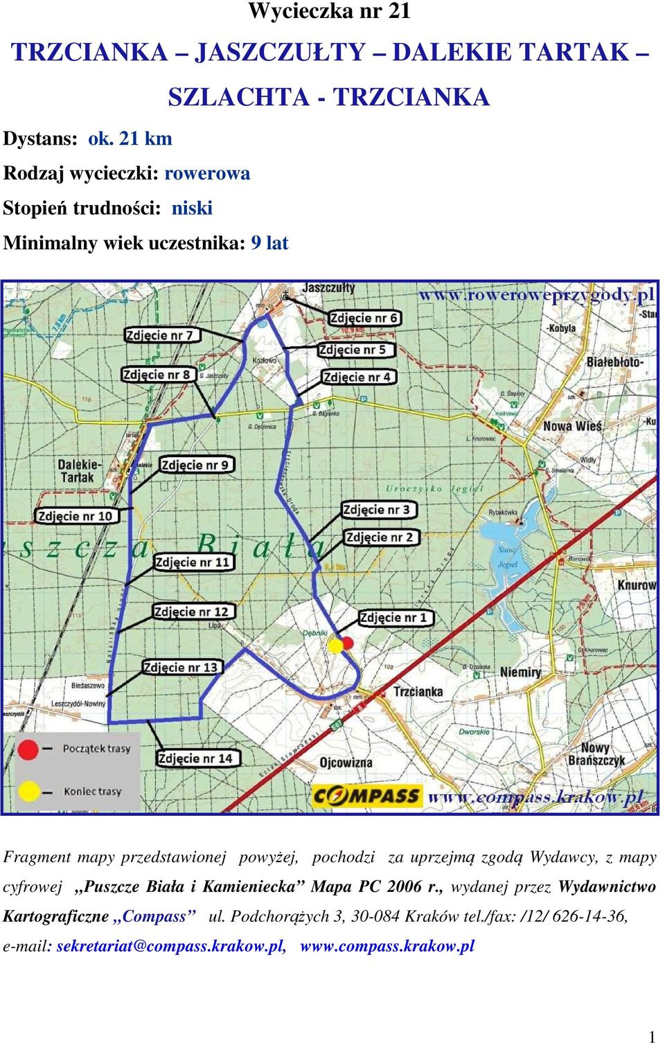 powyżej, pochodzi za uprzejmą zgodą Wydawcy, z mapy cyfrowej Puszcze Biała i Kamieniecka Mapa PC 2006 r.