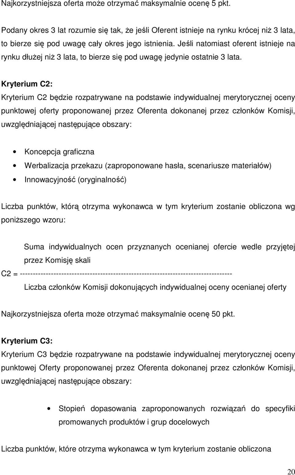 Jeśli natomiast oferent istnieje na rynku dłużej niż 3 lata, to bierze się pod uwagę jedynie ostatnie 3 lata.