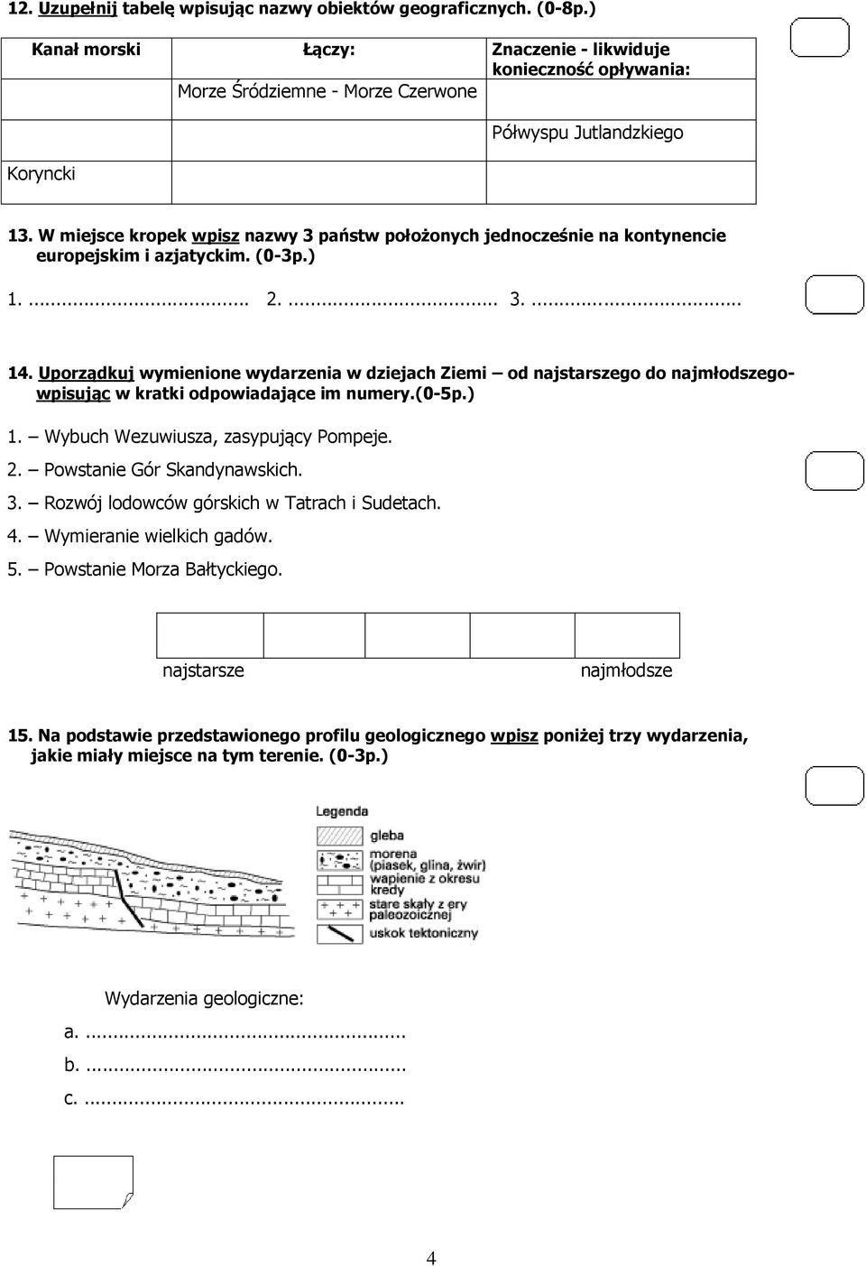 W miejsce kropek wpisz nazwy 3 państw położonych jednocześnie na kontynencie europejskim i azjatyckim. (0-3p.) 1.... 2.... 3.... 14.