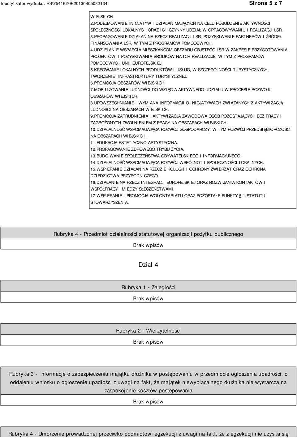 UDZIELANIE WSPARCIA MIESZKAŃCOM OBSZARU OBJĘTEGO LSR W ZAKRESIE PRZYGOTOWANIA PROJEKTÓW I POZYSKIWANIA ŚRODKÓW NA ICH REALIZACJE, W TYM Z PROGRAMÓW POMOCOWYCH UNII EUROPEJSKIEJ. 5.