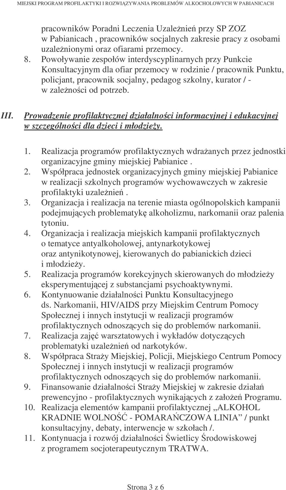 potrzeb. III. Prowadzenie profilaktycznej działalnoci informacyjnej i edukacyjnej w szczególnoci dla dzieci i młodziey. 1.