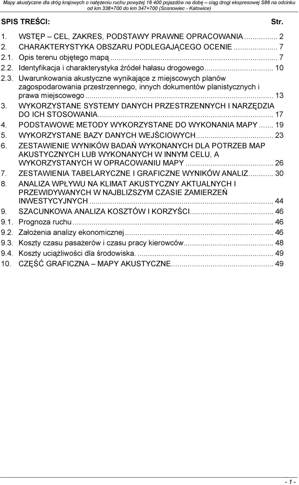 WYKORZYSTANE SYSTEMY DANYCH PRZESTRZENNYCH I NARZĘDZIA DO ICH STOSOWANIA... 17 4. PODSTAWOWE METODY WYKORZYSTANE DO WYKONANIA MAPY... 19 5. WYKORZYSTANE BAZY DANYCH WEJŚCIOWYCH... 23 6.