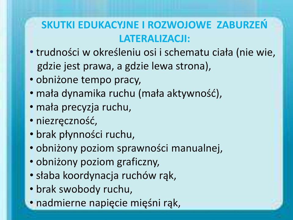 aktywność), mała precyzja ruchu, niezręczność, brak płynności ruchu, obniżony poziom sprawności