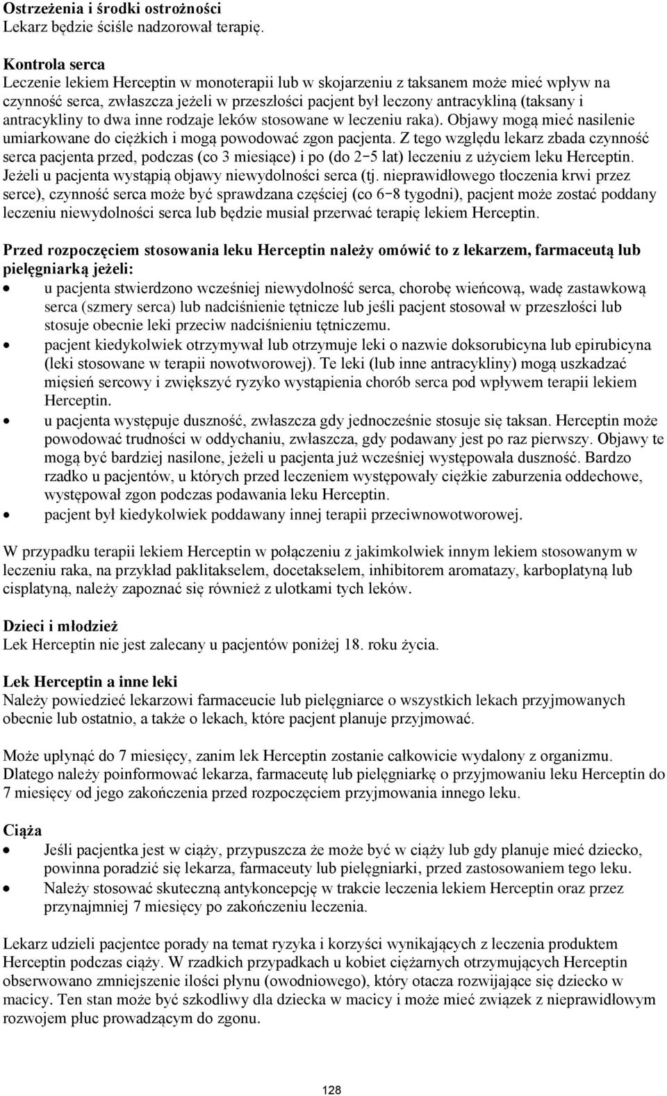 antracykliny to dwa inne rodzaje leków stosowane w leczeniu raka). Objawy mogą mieć nasilenie umiarkowane do ciężkich i mogą powodować zgon pacjenta.