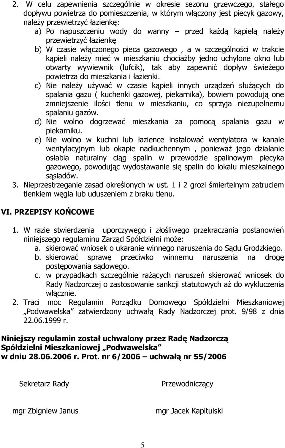 wywiewnik (lufcik), tak aby zapewnić dopływ świeŝego powietrza do mieszkania i łazienki.
