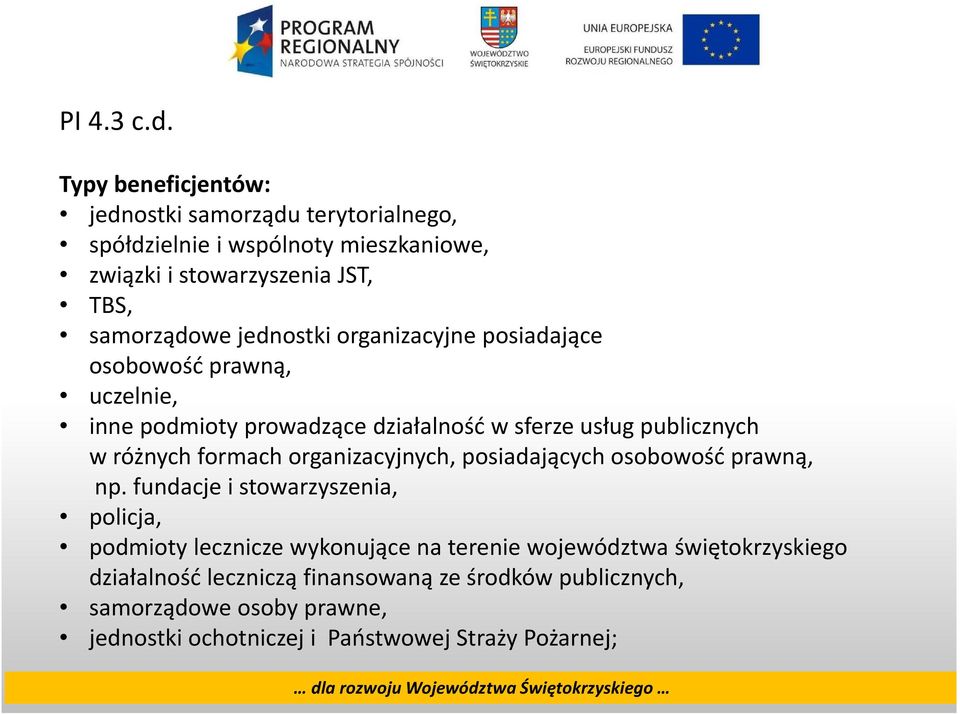 jednostki organizacyjne posiadające osobowość prawną, uczelnie, inne podmioty prowadzące działalność w sferze usług publicznych w różnych formach