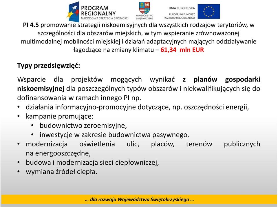poszczególnych typów obszarów i niekwalifikujących się do dofinansowania w ramach innego PI np. działania informacyjno-promocyjne dotyczące, np.