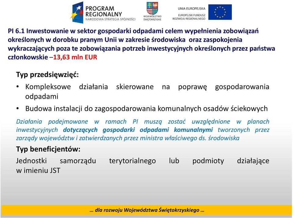instalacji do zagospodarowania komunalnych osadów ściekowych Działania podejmowane w ramach PI muszą zostać uwzględnione w planach inwestycyjnych dotyczących gospodarki odpadami