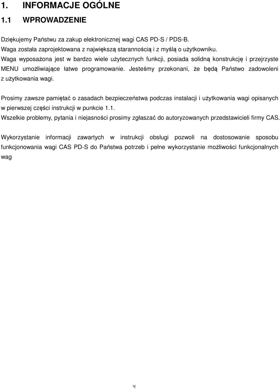 Jesteśmy przekonani, że będą Państwo zadowoleni z użytkowania wagi.