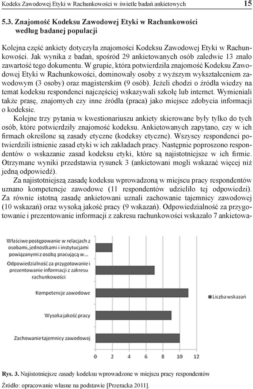 Jak wynika z badań, spośród 29 ankietowanych osób zaledwie 13 znało zawartość tego dokumentu.