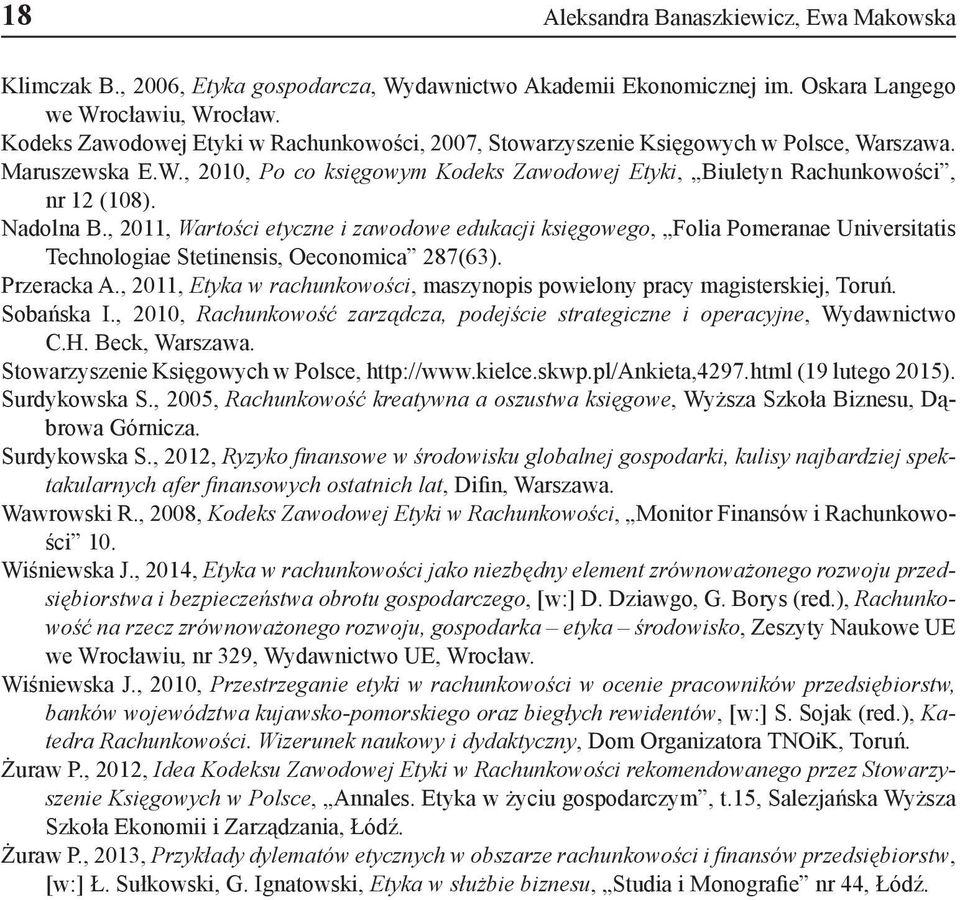 Nadolna B., 2011, Wartości etyczne i zawodowe edukacji księgowego, Folia Pomeranae Universitatis Technologiae Stetinensis, Oeconomica 287(63). Przeracka A.