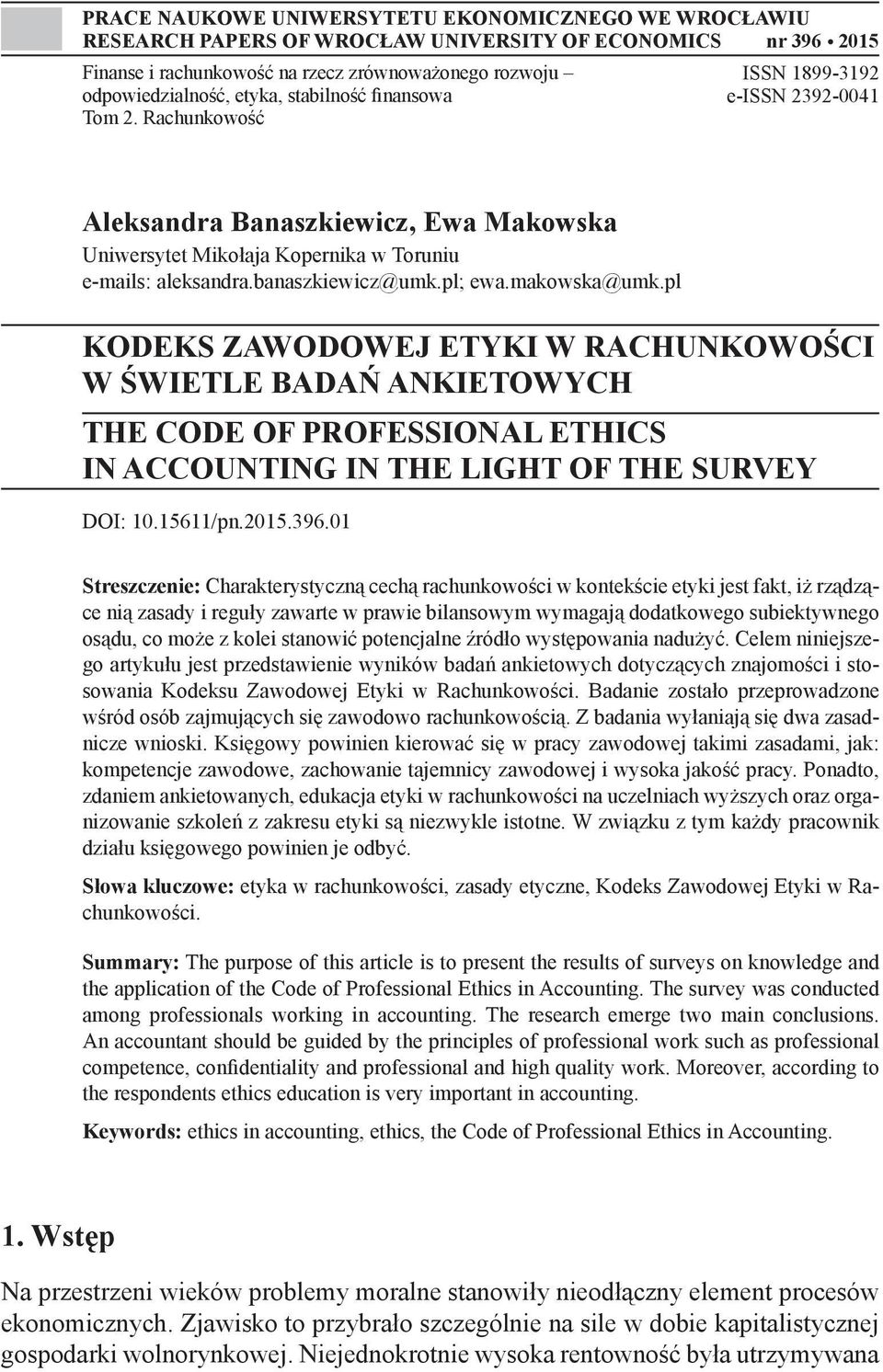 makowska@umk.pl KODEKS ZAWODOWEJ ETYKI W RACHUNKOWOŚCI W ŚWIETLE BADAŃ ANKIETOWYCH THE CODE OF PROFESSIONAL ETHICS IN ACCOUNTING IN THE LIGHT OF THE SURVEY DOI: 10.15611/pn.2015.396.