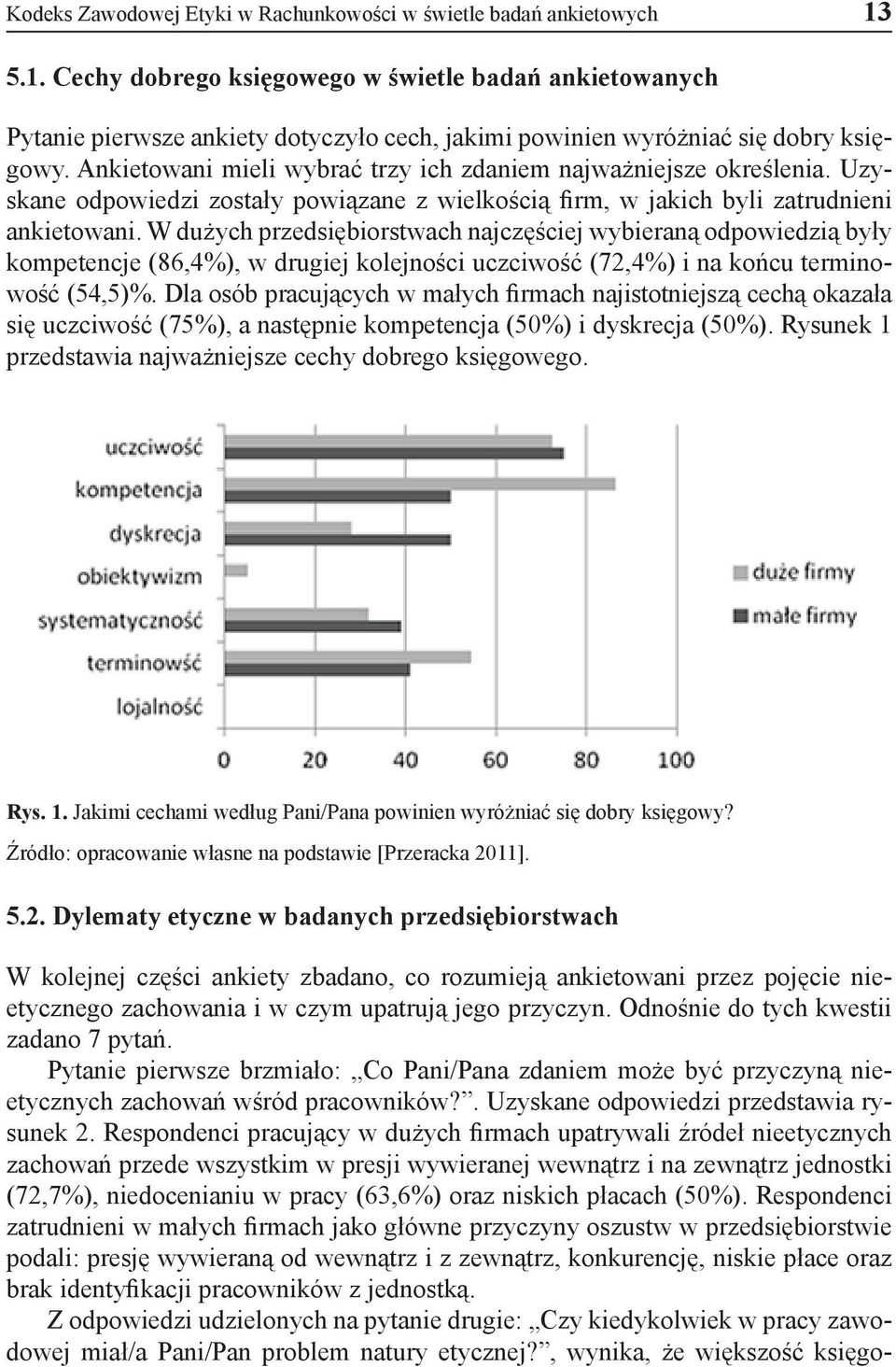 Ankietowani mieli wybrać trzy ich zdaniem najważniejsze określenia. Uzyskane odpowiedzi zostały powiązane z wielkością firm, w jakich byli zatrudnieni ankietowani.