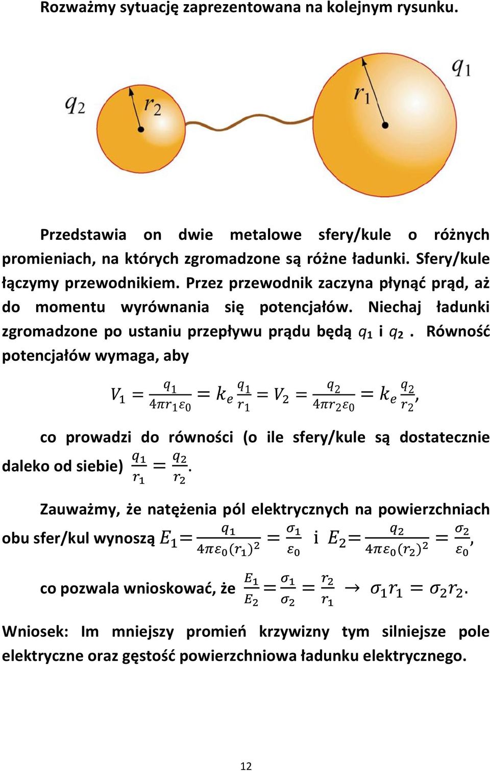 Niechaj ładunki zgromadzone po ustaniu przepływu prądu będą q 1 i q 2.