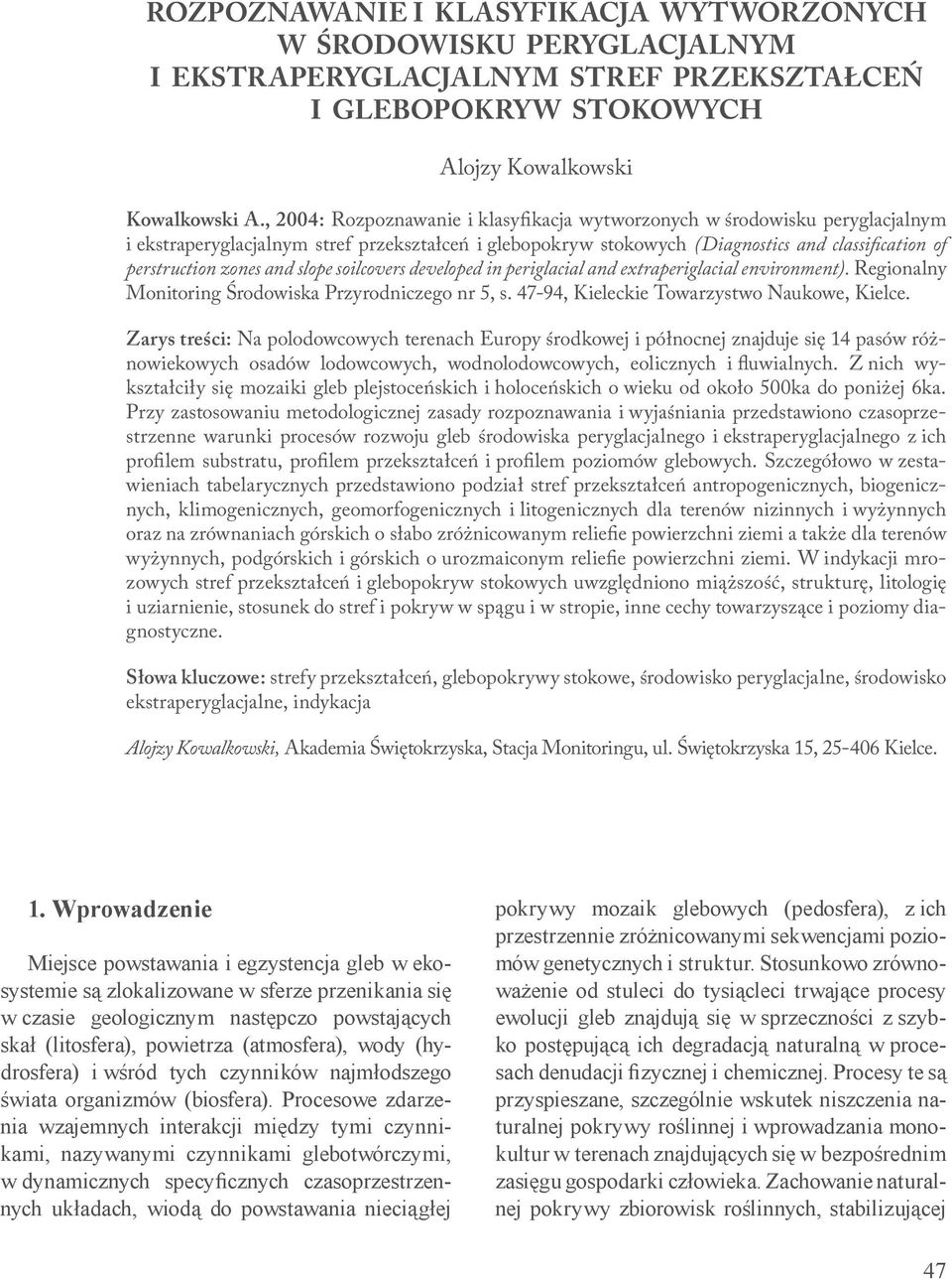 and slope soilcovers developed in periglacial and extraperiglacial environment). Regionalny Monitoring Środowiska Przyrodniczego nr 5, s. 47-94, Kieleckie Towarzystwo Naukowe, Kielce.