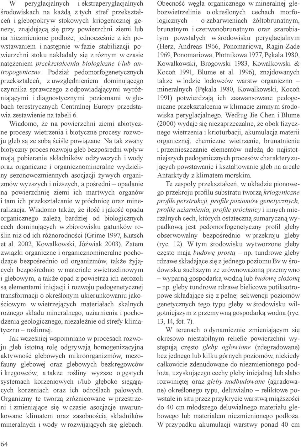 Podział pedomorfogenetycznych przekształceń, z uwzględnieniem dominującego czynnika sprawczego z odpowiadającymi wyróżniającymi i diagnostycznymi poziomami w glebach terestrycznych Centralnej Europy