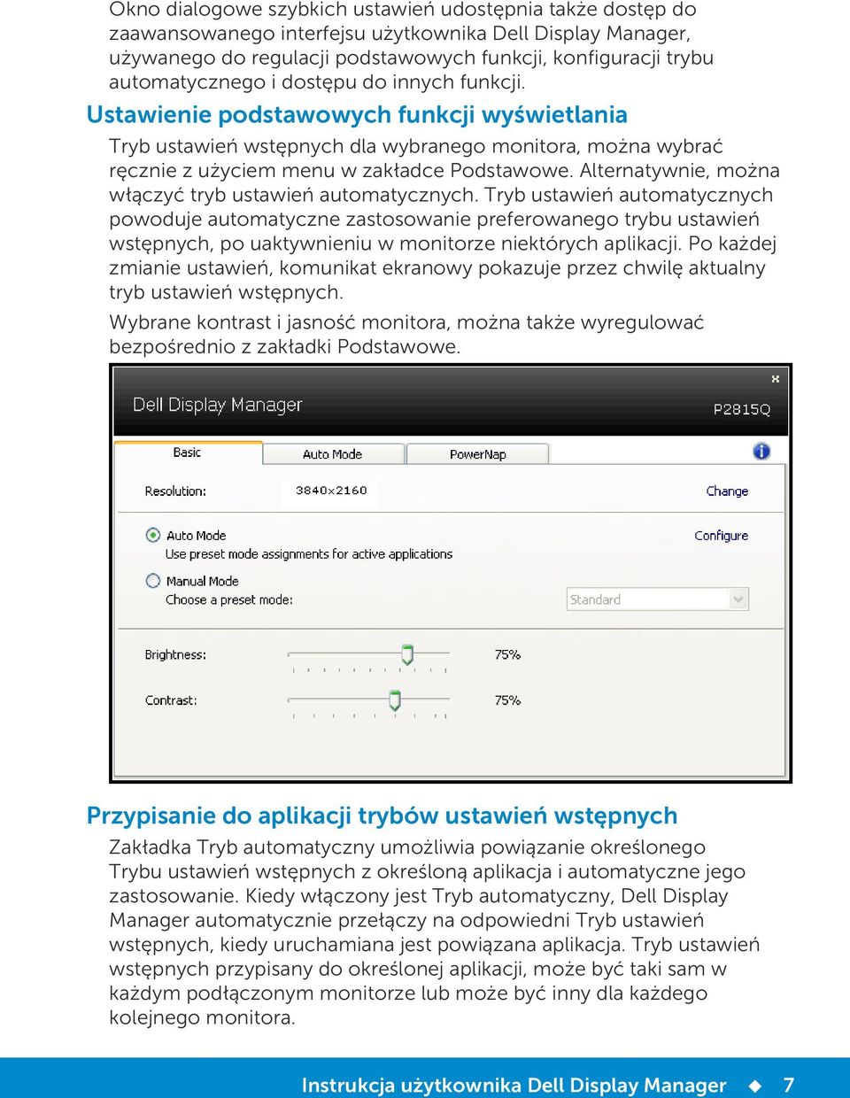 Alternatywnie, można włączyć tryb ustawień automatycznych.
